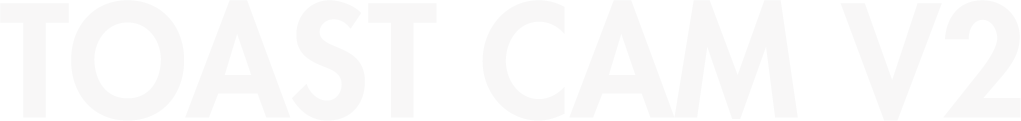 TOAST CAM V2